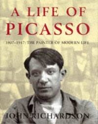 A Life of PICASSO - Vol. II. 1907-1917. The Painter of Modern Life